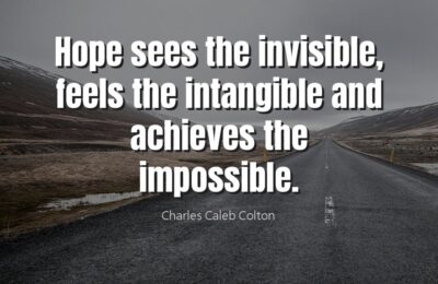 Hope Sees the Invisible – Charles Caleb Colton
