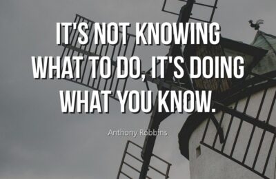 It’s not Knowing What – Anthony Robbins