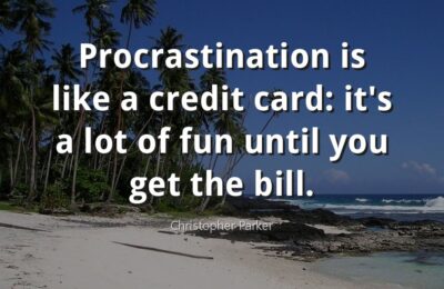 Procrastination is like Credit Card – Christopher Parker